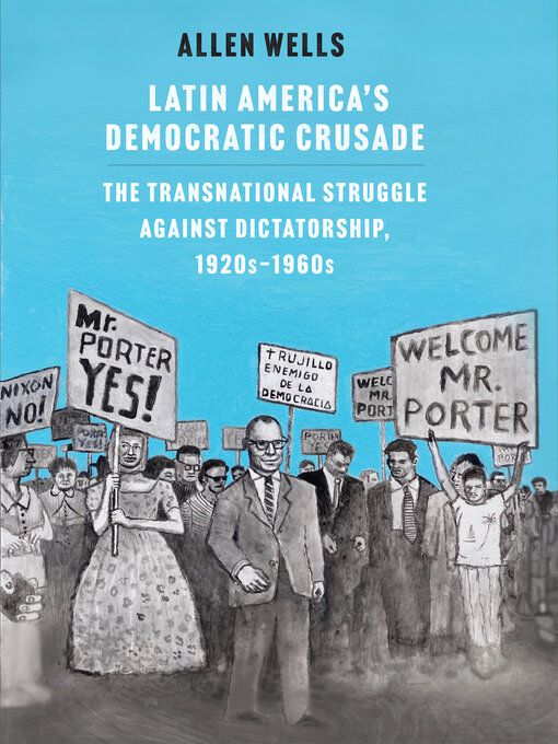 Title details for Latin America's Democratic Crusade by Allen Wells - Available